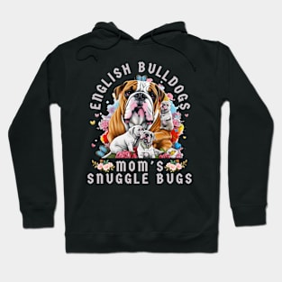 English Bulldogs Mom's Snuggle Bugs Hoodie